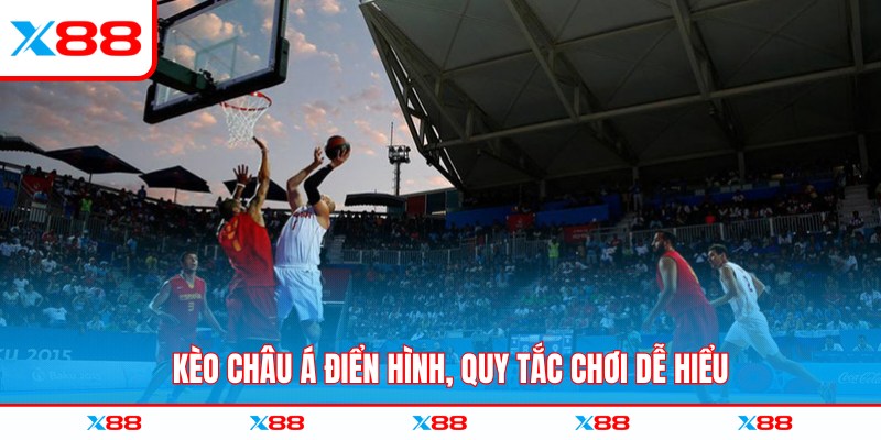 Kèo châu Á điển hình, quy tắc chơi dễ hiểu